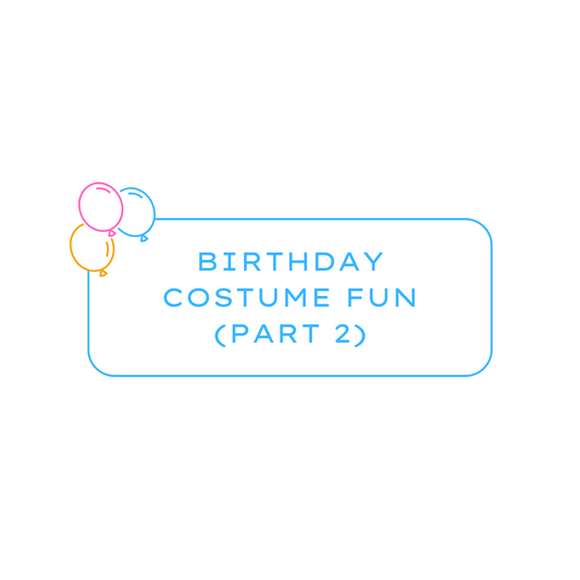 Birthday Costume Fun (Part 2)