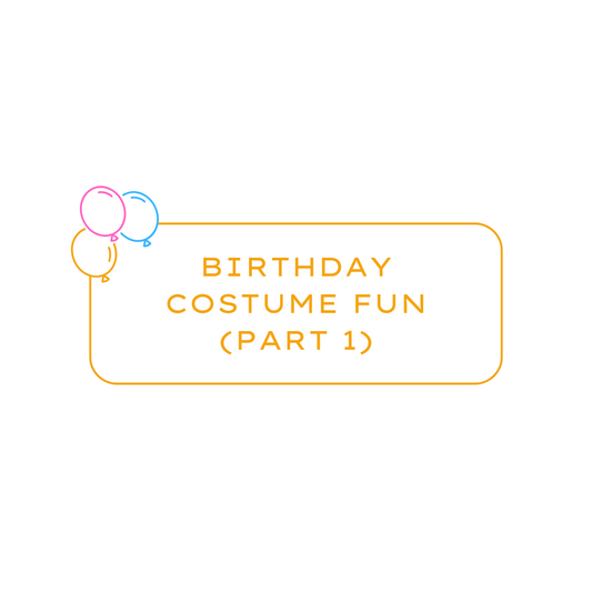 Birthday Costume Fun (Part 1)